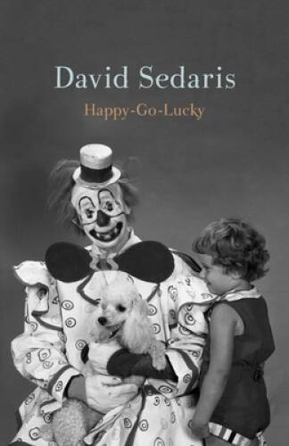 Happy-Go-Lucky – Hardcover By Sedaris, David – GOOD