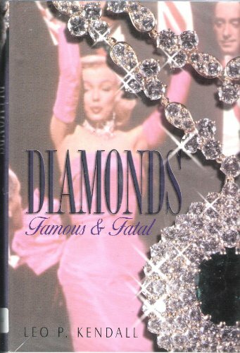 Diamonds: Famous and Fatal By Leo P. Kendall