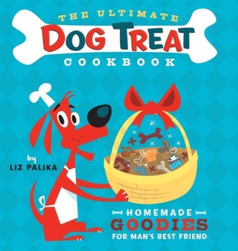 The Ultimate Dog Treat Cookbook: Homemade Goodies for Man’s – VERY GOOD