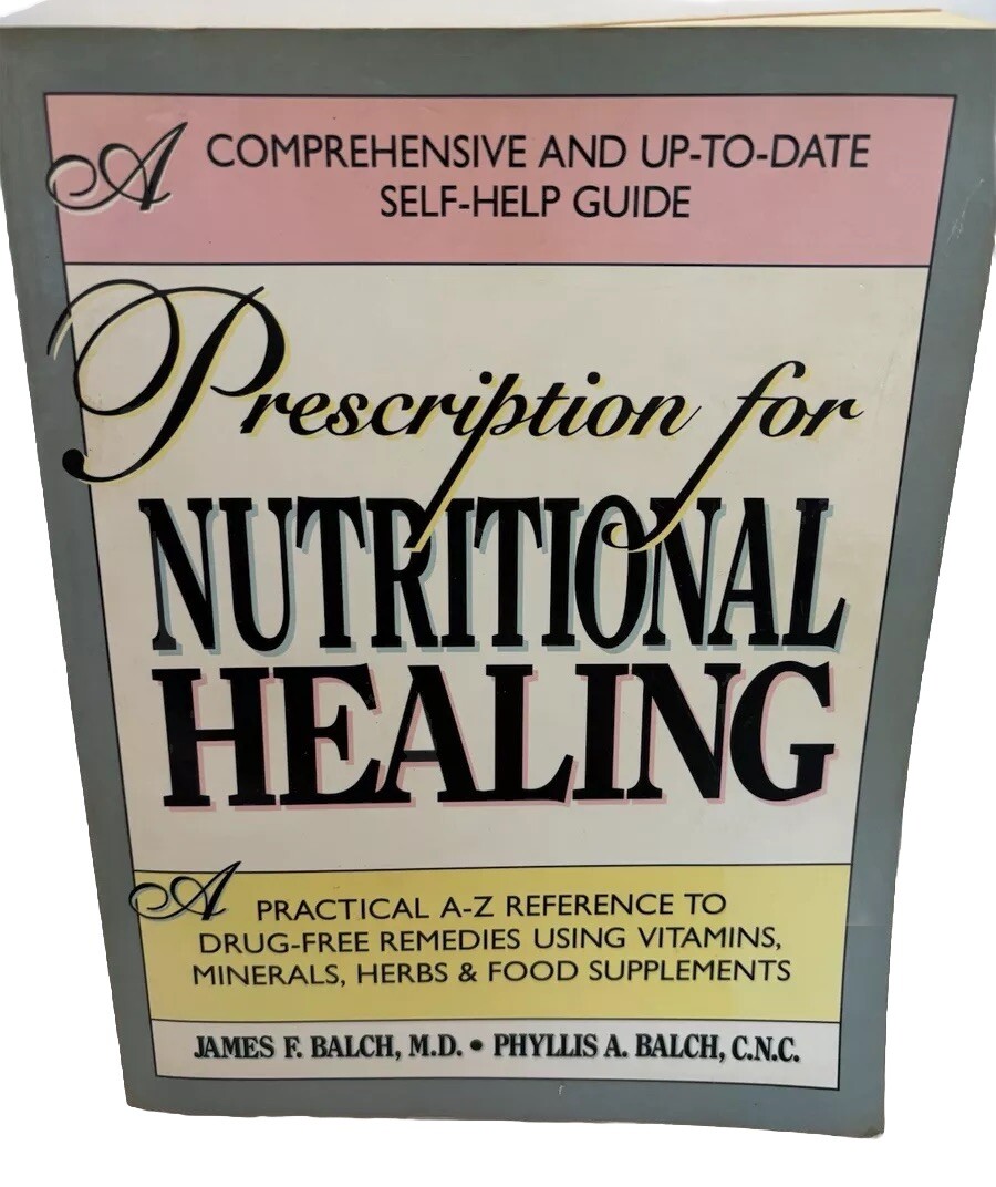 Prescription for Nutritional Healing : A Practical A-Z Reference Self Help