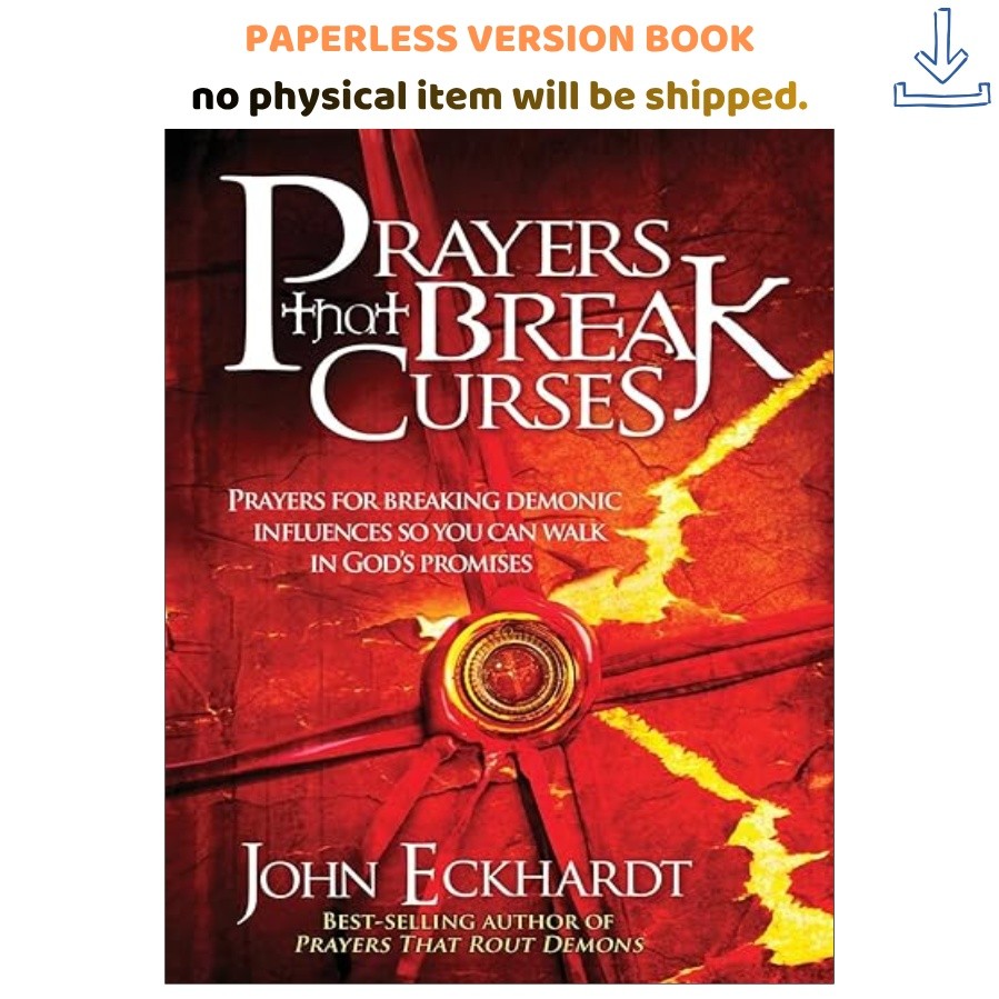 Prayers That Break Curses: Prayers for Breaking , John Eckhardt 2009