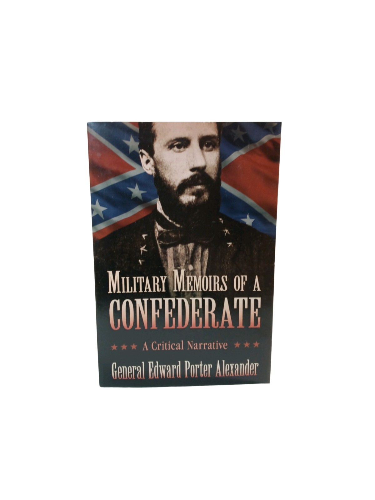 Military Memoirs Of A Confederate By General Edward Porter Alexander Trade PB