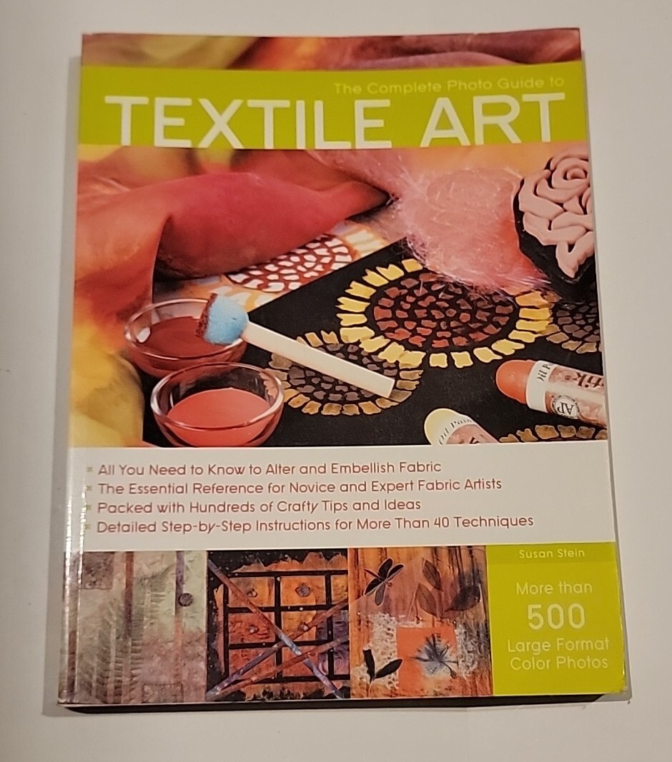 The Complete Photo Guide to Textile Art Paperback Like New