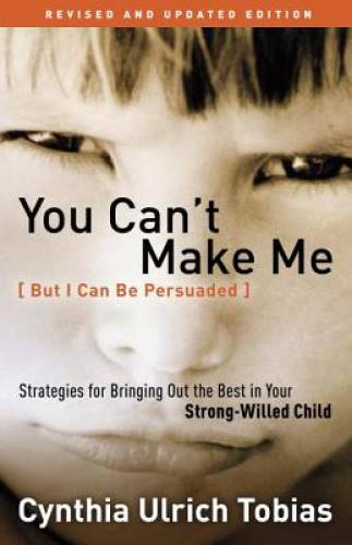 You Can’t Make Me (But I Can Be Persuaded), Revised and Updated Edition: – GOOD