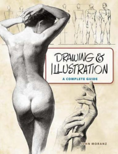 Drawing & Illustration: A Complete Guide by John Moranz: Used