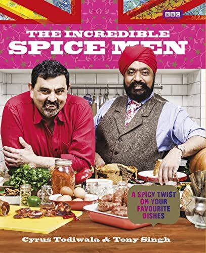 The Incredible Spice Men By Tony Singh, Cyrus Todiwala