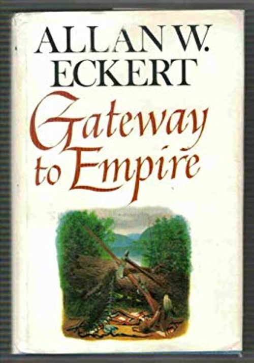 Gateway to Empire Hardcover Allan W. Eckert