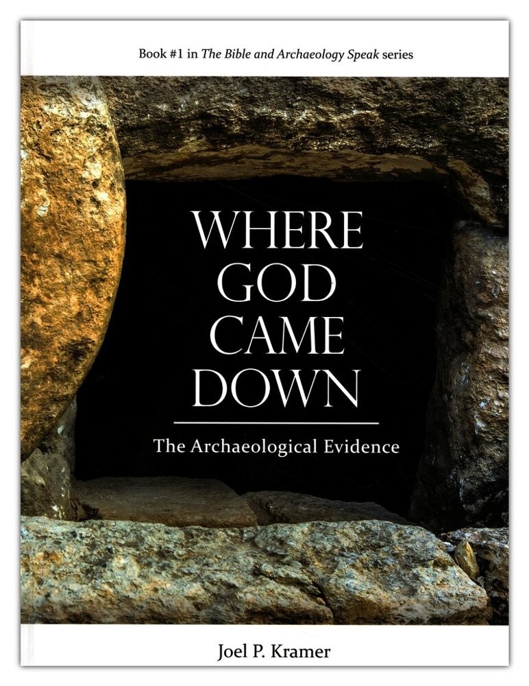 Where God Came Down: The Archaeological Evidence by Joel P. Kramer