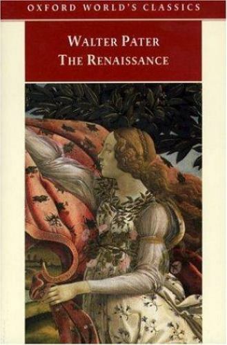 The Renaissance: Studies in Art and Poetry (Oxford World’s Classics)