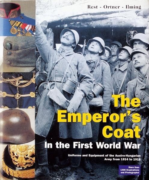 The Emperor’s Coat in the First World War: Uniforms and Equipment of the Austro-