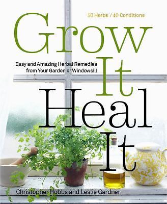 Grow It, Heal It: Natural and Effec- paperback, 9781609615703, Christopher Hobbs