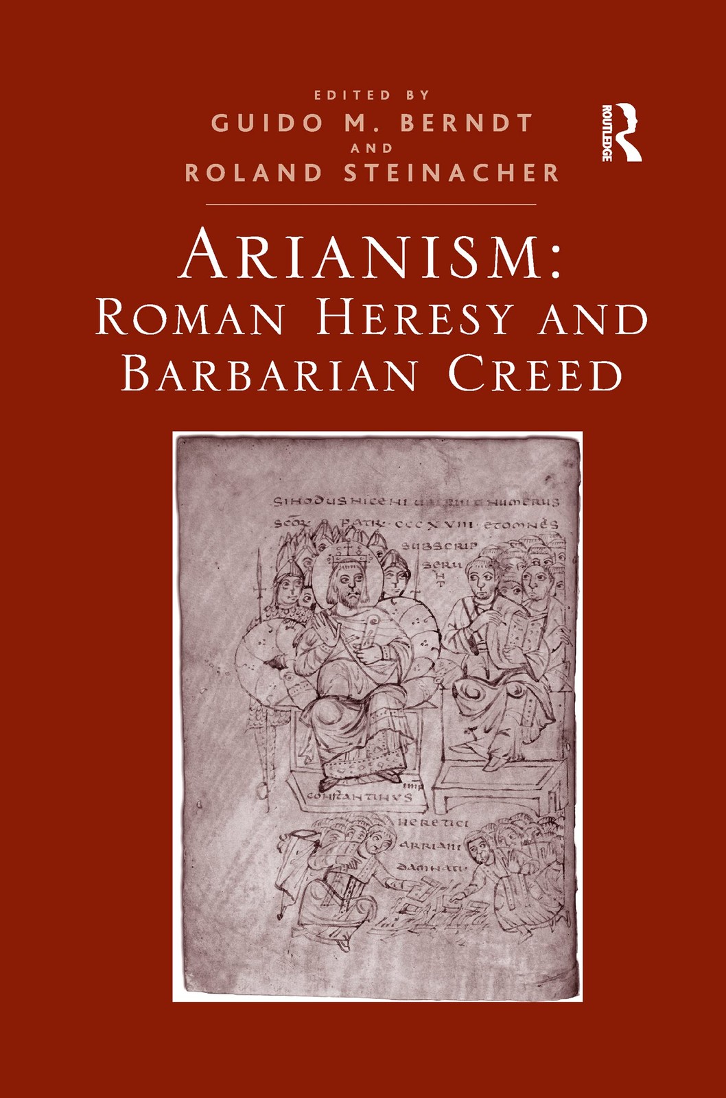 Arianism: Roman Heresy and Barbarian Creed