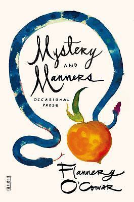 Mystery and Manners: Occasional Prose; – Flannery OConnor, 0374508046, paperback
