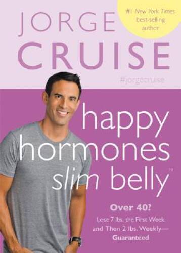 Happy Hormones, Slim Belly: Over 40? Lose 7 lbs. the First Week, and – VERY GOOD