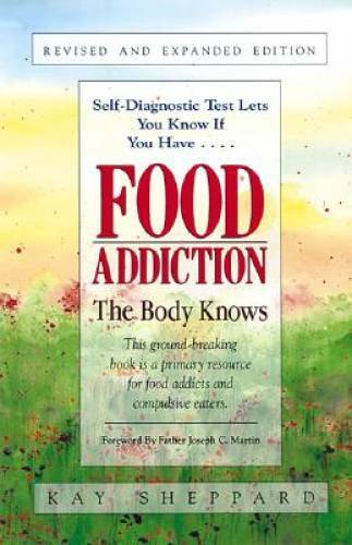 Food Addiction: The Body Knows: Revised & Expanded Edition – Paperback – GOOD