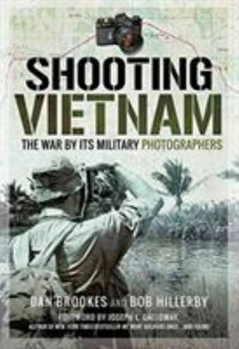 Shooting Vietnam: The War By Its Military Photographers – Hillerby, Bob,Brookes,
