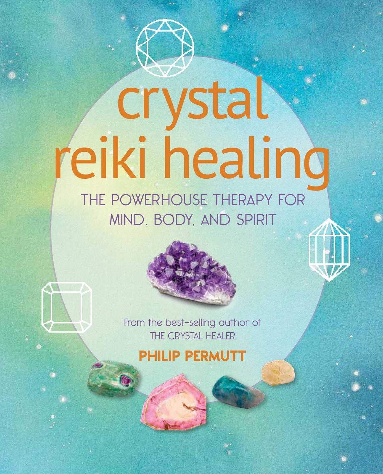Crystal Reiki Healing: The powerhouse therapy for mind, body, and spirit (Ph…