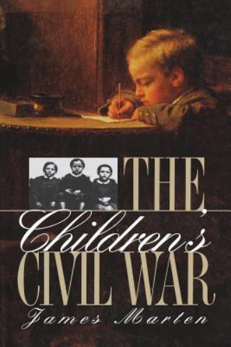 Children’s Civil War by James Marten (2000, Trade Paperback)