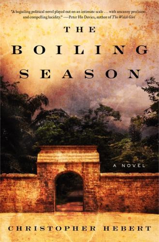 Boiling Season : A Novel by Christopher Hebert (2012, Hardcover)