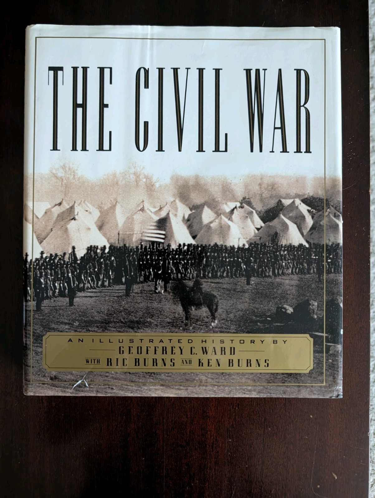 The Civil War : An Illustrated History by Ric Burns, Geoffrey C. Ward and Ken…