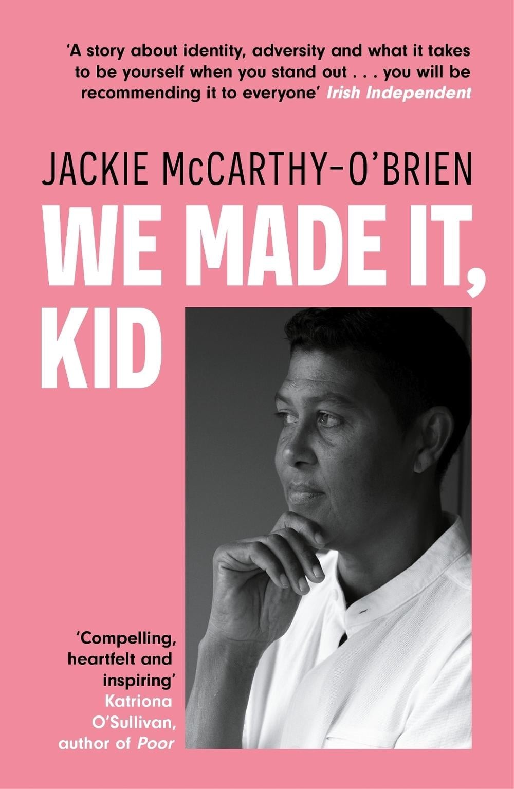We Made It, Kid: ‘Compelling, heartfelt and inspiring’ Katriona O’Sullivan, auth