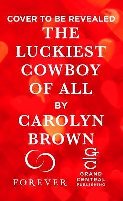 Luckiest Cowboy of All: Two full books – Carolyn Brown, 9781455597505, paperback