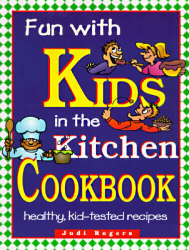 Fun with Kids in the Kitchen, Spiral – Spiral-bound By Rogers, Judi – VERY GOOD