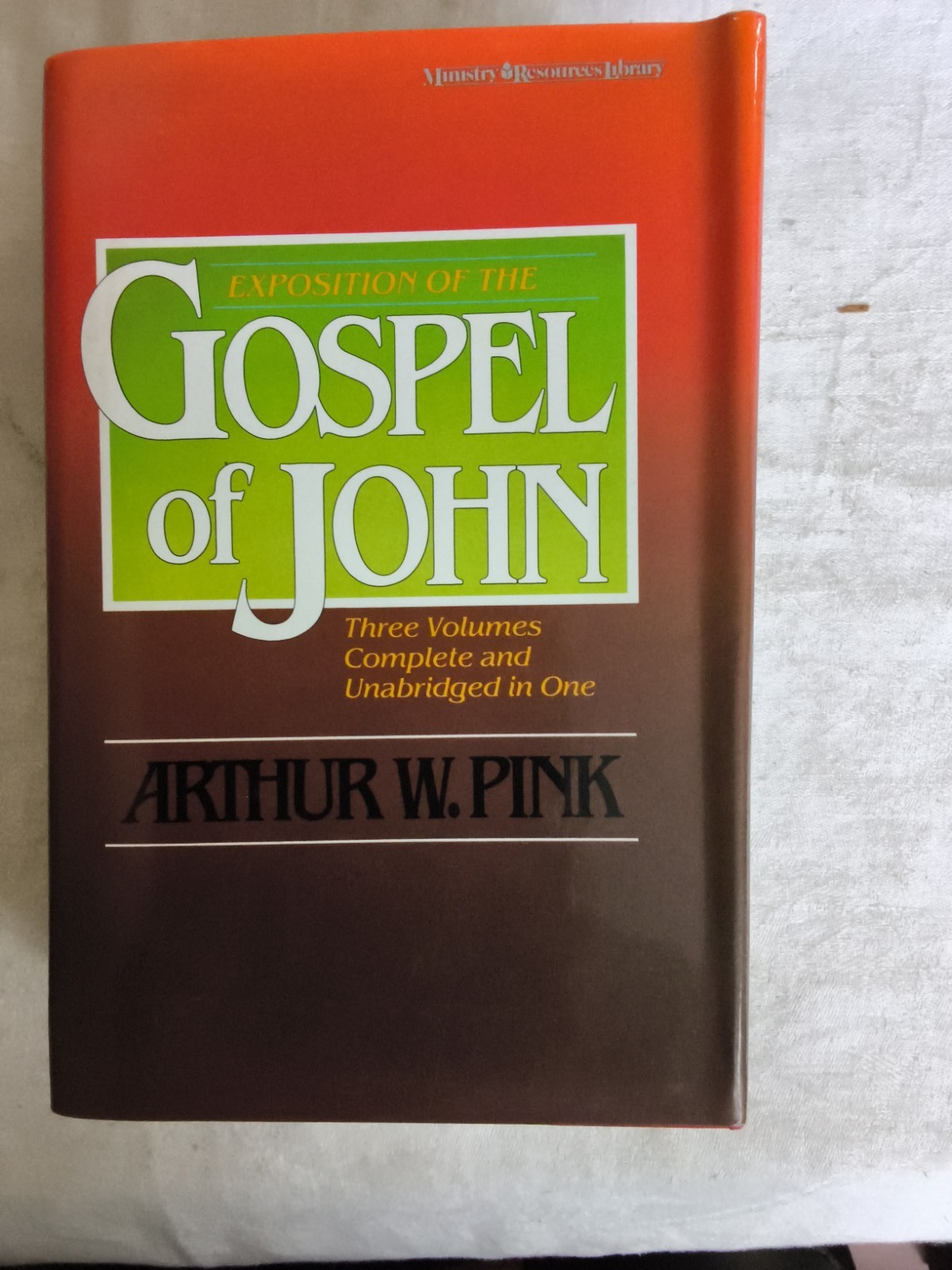 EXPOSITION OF THE GOSPEL OF JOHN Three Volumes in One Complete Arthur W. Pink HC