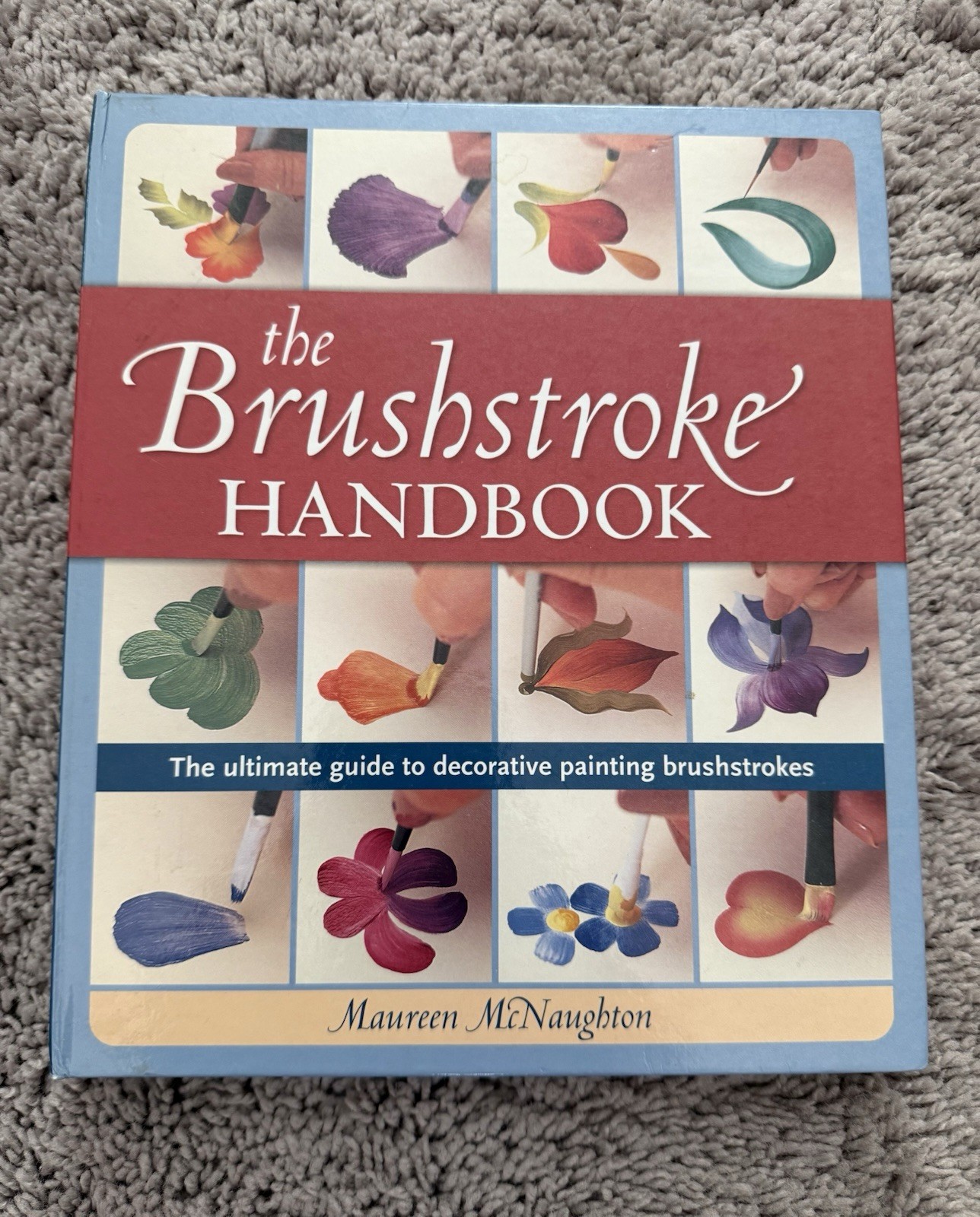 Brushstroke Handbook : The Ultimate Guide to Decorative Painting Brushstrokes