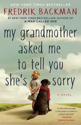 My Grandmother Asked Me to Tell You She’s Sorry by Fredrik Backman