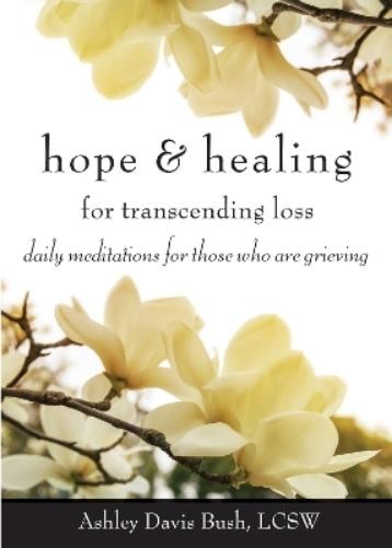 Ashley Davis Bush Hope & Healing for Transcending Loss (Paperback) (UK IMPORT)