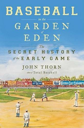 Baseball in the Garden of Eden – Hardcover By Thorn, John – GOOD