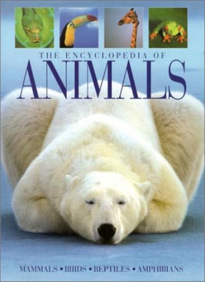 The Encyclopedia of Animals: Mammals, Birds, Reptiles, Amphibian