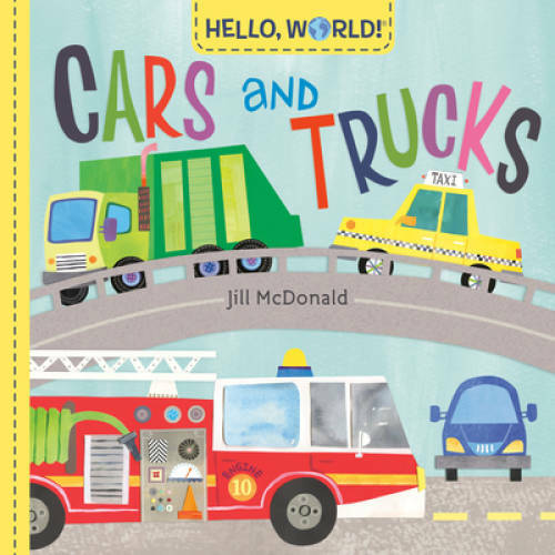 Hello, World! Cars and Trucks – Board book By McDonald, Jill – GOOD