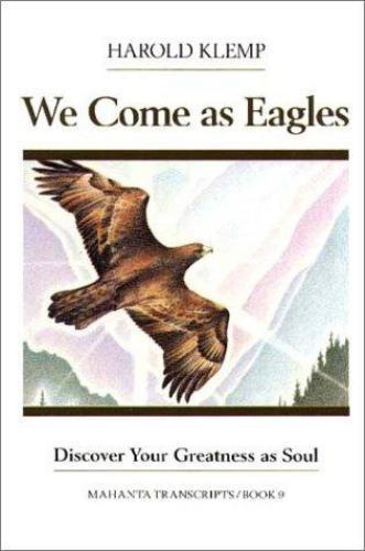 We Come As Eagles (Mahanta Transcripts, Bk. 9) by Harold Klemp