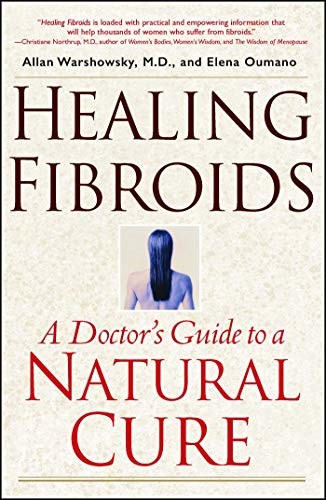 Healing Fibroids: A Doctor’s Guide to a Natur… by Warshowsky, Allan 0743418247