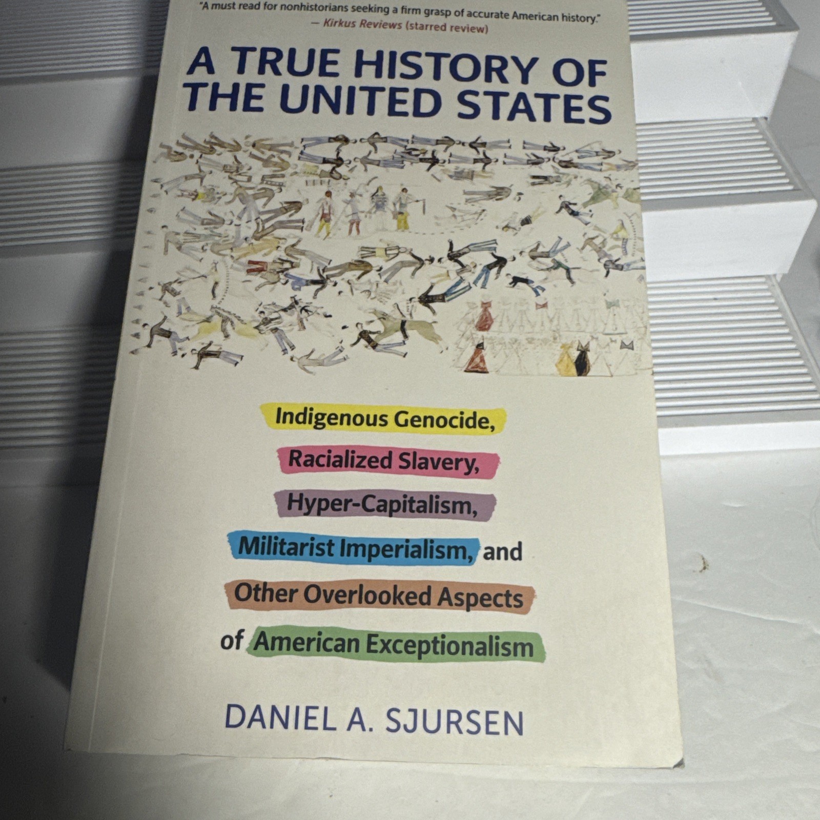 A True History of the United States: Indigenous Genocide, Racialized – VERY GOOD