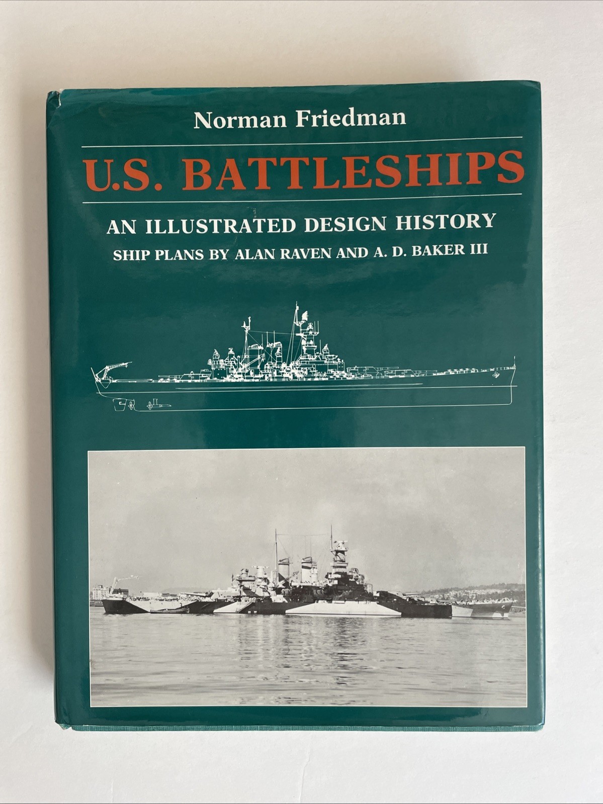 U.S. Battleships: An Illustrated Design History by Friedman, Norman, hardcover