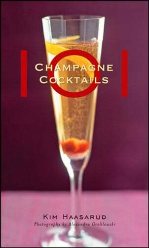 101 Champagne Cocktails by Kim Haasarud: Used
