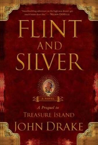 Flint and Silver: A Prequel to Treasure Island – Paperback By Drake, John – GOOD