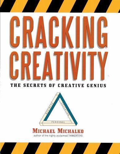Cracking Creativity: The Secrets of Creative Ge- paperback, Michalko, 1580083110