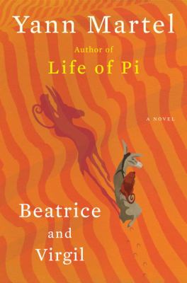 Beatrice and Virgil: A Novel – 1400069262, hardcover, Yann Martel