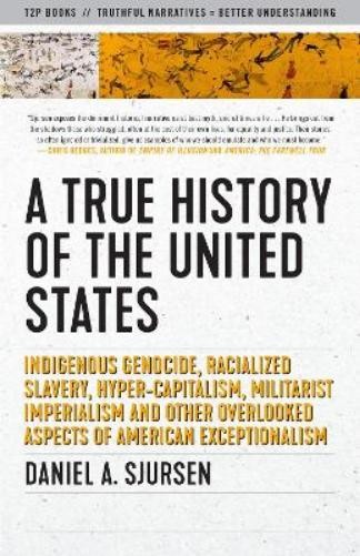Daniel A. Sjursen A True History of the United States (Paperback)