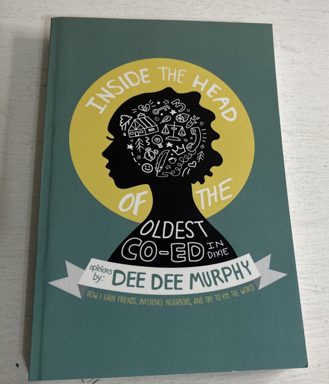 Inside the Head of the Oldest Co-Ed in Dixie : How I Gain Friends… Signed Copy