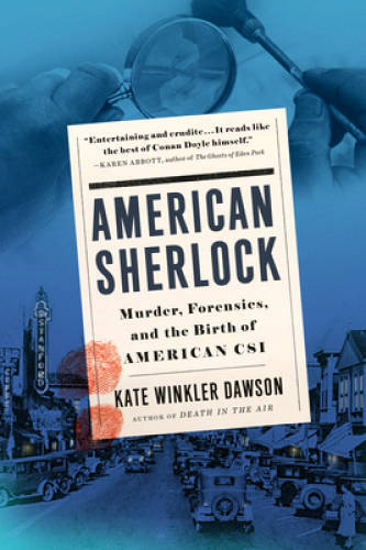 American Sherlock: Murder, Forensics, and the Birth of American CSI – GOOD