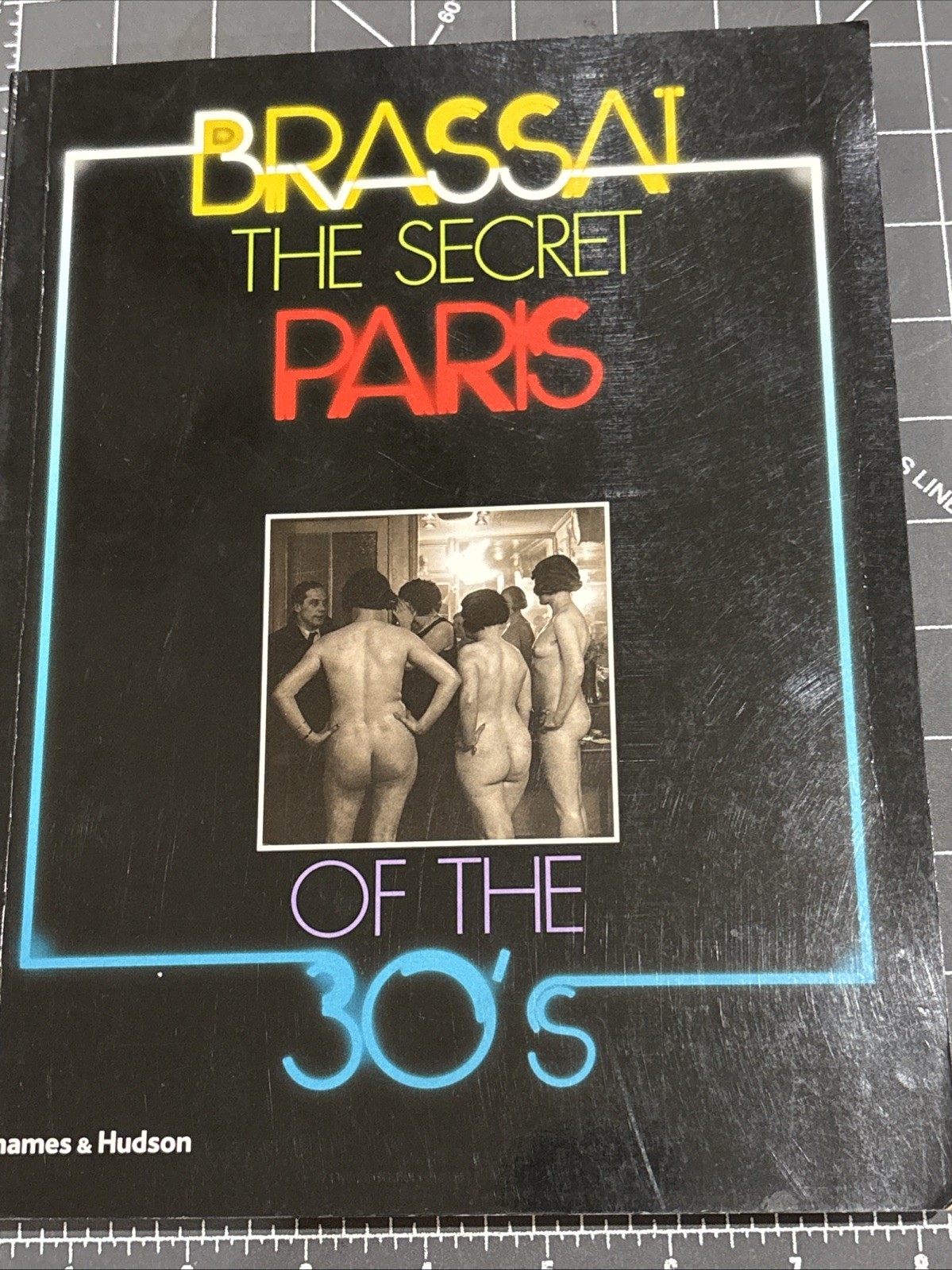 Brassai – The Secret Paris of the ’30s, 1976, First American Edition, 8 X 11 In.