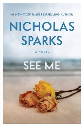 See Me – Hardcover By Sparks, Nicholas – GOOD