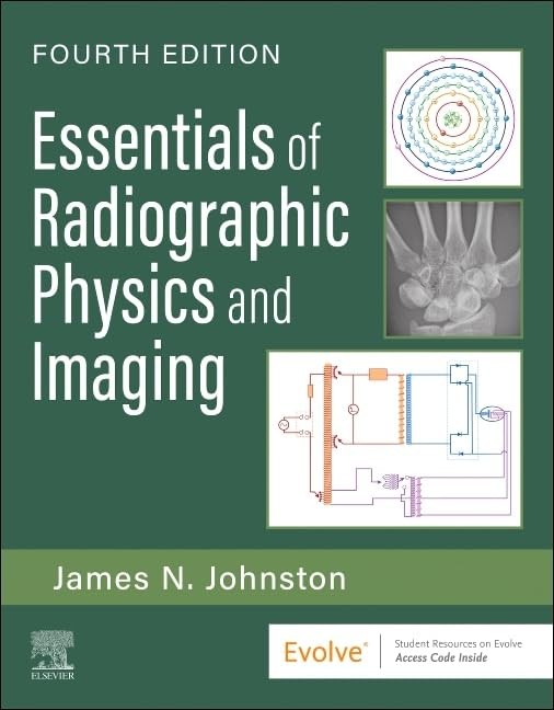 Essentials of Radiographic Physics and Imaging (James Johnston)