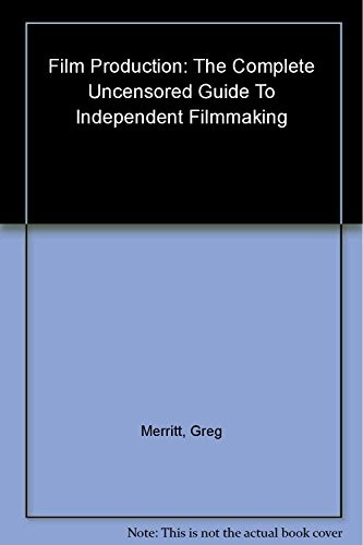 Film Production: The Complete Uncensored Guide to Filmmaking – Paperback – GOOD