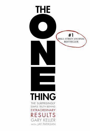 ONE Thing : The Surprisingly Simple Truth about Extraordinary Results by Gary…